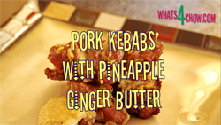 Pork Kebabs with Pineapple Ginger Butter Sauce